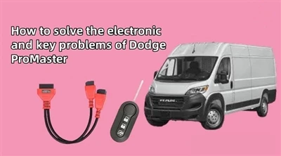 Ki jan yo rezoud pwoblèm elektwonik ak kle nan Dodge ProMaster